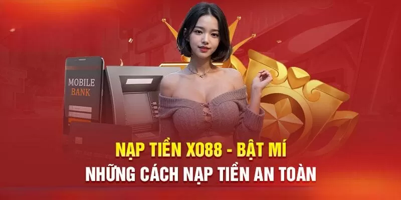 Trong năm 2024, XO88 đang triển khai 3 hình thức nạp tiền khác nhau Trong năm 2024, XO88 đang triển khai 3 hình thức nạp tiền khác nhau